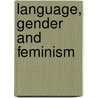Language, Gender And Feminism door Sara Mills