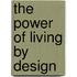 The Power of Living by Design