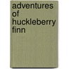 Adventures of Huckleberry Finn door Mark Swain