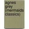 Agnes Grey (Mermaids Classics) by Anne Brontë