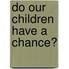Do Our Children Have a Chance? by Ricardo Paes de Barros