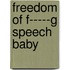Freedom of F-----G Speech Baby