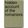 Hidden Account of the Romanovs door John Browne