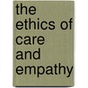 The Ethics of Care and Empathy by Michael Slote