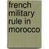 French Military Rule in Morocco