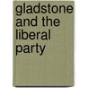 Gladstone and the Liberal Party door Peter F. Buckley