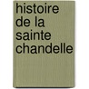 Histoire De La Sainte Chandelle by abb� J.B. Dulaurens