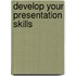 Develop Your Presentation Skills