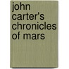 John Carter's Chronicles of Mars door Edgar Rice Burroughs