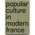Popular Culture in Modern France