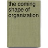 The Coming Shape of Organization door R. Meredith Belbin