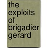 The Exploits of Brigadier Gerard by Sir Arthur Conan Doyle