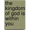 The Kingdom of God Is Within You door Leo Nikoleyevich Tolstoy