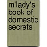 M'Lady's Book of Domestic Secrets door The Hon. Sarah Conolly Carew MacPherson