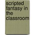 Scripted Fantasy in the Classroom