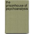 The Prisonhouse of Psychoanalysis