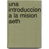 Una Introduccion a La Mision Aeth