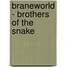 Braneworld - Brothers of the Snake by Arthur-John Dibden