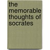 The Memorable Thoughts of Socrates by Xenophon Xenophon