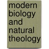 Modern Biology and Natural Theology by Shirley Riley