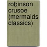 Robinson Crusoe (Mermaids Classics) door Danial Defoe