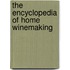 The Encyclopedia of Home Winemaking