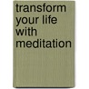 Transform Your Life with Meditation door David Filaber