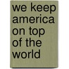We Keep America on Top of the World door Daniel Hallin