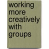 Working More Creatively with Groups door Jarlath Benson