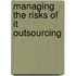 Managing The Risks Of It Outsourcing