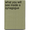 What You Will See Inside a Synagogue by Ron Dr Wolfson