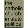 The Catholic Church in State Politics door David A. Yamane