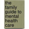 The Family Guide to Mental Health Care door Dr. Lloyd I. Sederer