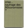 Crise...  Naufrage des Ã©conomistes ? door Nassim Oulmane