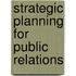 Strategic Planning for Public Relations