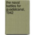 The Naval Battles for Guadalcanal, 1942