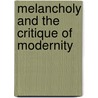 Melancholy and the Critique of Modernity by Harvie Ferguson