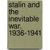 Stalin and the Inevitable War, 1936-1941
