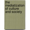 The Mediatization of Culture and Society by Stig Prof Hjarvard