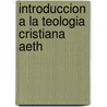 Introduccion a La Teologia Cristiana Aeth by Justo L. Gonzlez