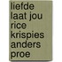 Liefde Laat Jou Rice Krispies Anders Proe
