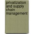 Privatization and Supply Chain Management