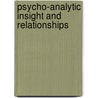 Psycho-Analytic Insight and Relationships by Isca Salzberger-Wittenberg