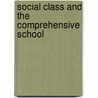 Social Class And The Comprehensive School door Gary Edson