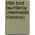 Little Lord Fauntleroy (Mermaids Classics)