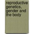 Reproductive Genetics, Gender and the Body