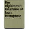 The Eighteenth Brumaire of Louis Bonaparte by Karl Marx