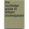 The Routledge Guide to William Shakespeare door Robert Shaughnessy