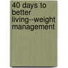 40 Days to Better Living--Weight Management by Desmond Morris