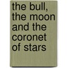 The Bull, the Moon and the Coronet of Stars by Van Badham
